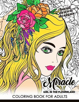 Miracle Girl in the Flower Land: Coloring Book for Adults Cute Girl with Flower, Floral and Animals 1