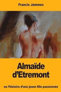 bokomslag Almaïde d'Etremont: ou l'histoire d'une jeune fille passionnée