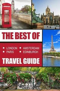 bokomslag The Best Of London, Paris, Amsterdam, Edinburgh Travel Guide