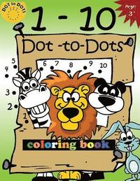 bokomslag 1-10 Dot-to-Dots and coloring book: Children Activity Connect the dots, Coloring Book for Kids Ages 2-4 3-5