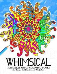 bokomslag Whimsical Mandala Adult coloring books: Art Design for Relaxation and Mindfulness