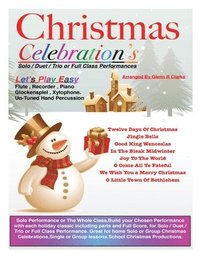 bokomslag Christmas Celebrations: For Flute, Piano Keyboard, Recorder, Glockenspiel, Xylophone, Un-Tuned Percussion