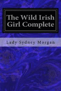 bokomslag The Wild Irish Girl Complete