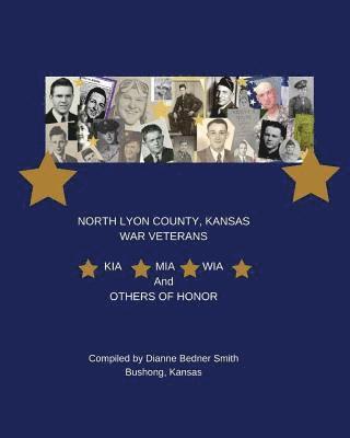 KIA, MIA, WIA, & Others of Honor: North Lyon County, Kansas War Veterans 1