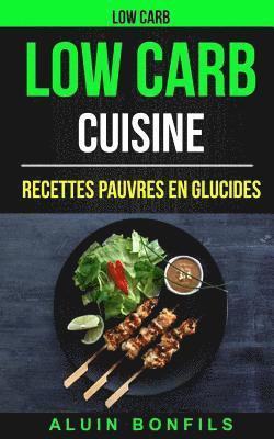 Aluin Bonfils - Low Carb: Low Carb Cuisine: Recettes pauvres en glucides, Häftad