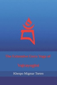 bokomslag The Extensive Guru Yoga of Vajrayogini