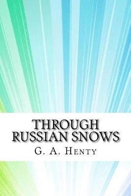 G. a. Henty - Through Russian Snows, Häftad