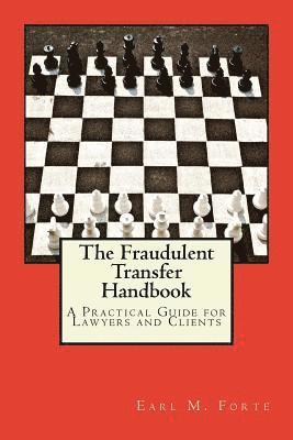 The Fraudulent Transfer Handbook: A Practical Guide for Lawyers and Clients 1