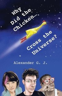 bokomslag Why Did the Chicken Cross the Universe?