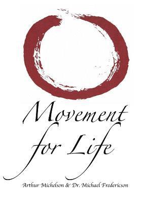 Michael Fredericson, Arthur L. Michelson - Movement for Life: A Synthesis of Eastern & Western Approaches for Every Body, Häftad