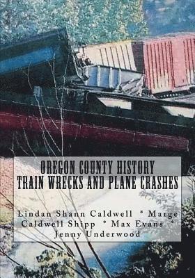 Marge Caldwell Shipp, Max Evans - Oregon County History Train Wrecks and Plane Crashes, Häftad