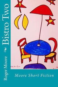 bokomslag Bistro Two: Moore Short Fiction