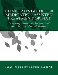 bokomslag Clinician's Guide for Medication Assisted Treatment or MAT