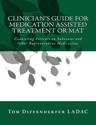 Clinician's Guide for Medication Assisted Treatment or MAT 1
