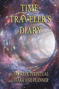 bokomslag Time Traveler's Diary: Over 100 weeks of planning. any year ? any galaxy