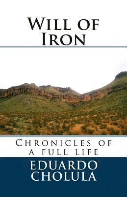 Will of Iron: Chronicles of a full life 1