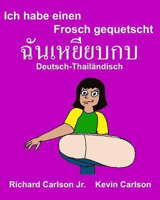 bokomslag Ich habe einen Frosch gequetscht: Ein Bilderbuch für Kinder Deutsch-Thailändisch (Zweisprachige Ausgabe)