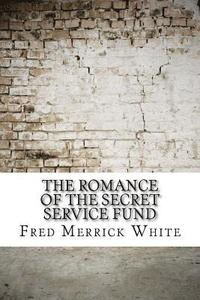 bokomslag The Romance of the Secret Service Fund