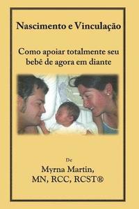 bokomslag Nascimento e Vinculação: Como apoiar totalmente seu bebê de agora em diante