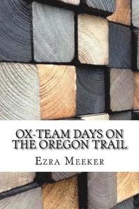 bokomslag Ox-Team Days on the Oregon Trail