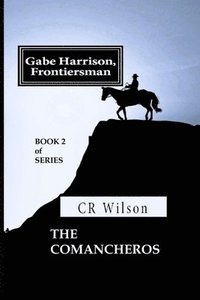 bokomslag Gabe Harrison, Frontiersman: The Comancheros Vol. 2