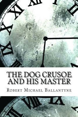 bokomslag The Dog Crusoe and His Master