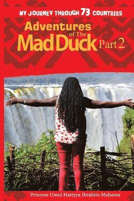 Adventures of The Mad Duck: My Journey Through 73 Countries 1