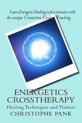 Christophe Pank - Energetics CrossTherapy: Healing Techniques and Trances, Häftad