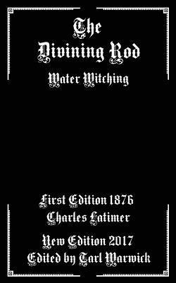 Charles Latimer, Tarl Warwick - The Divining Rod: Water Witching, Häftad