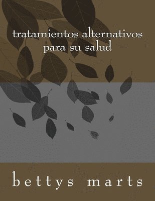 Bettys Marts - tratamientos alternativos para su salud, Häftad