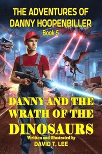 bokomslag Danny and the Wrath of the Dinosaurs