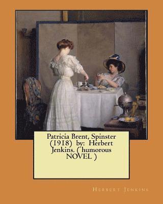 bokomslag Patricia Brent, Spinster (1918) by: Herbert Jenkins. ( humorous NOVEL )