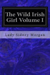 bokomslag The Wild Irish Girl Volume I