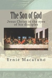 bokomslag The Son of God: Jesus Christ in the eyes of his disciples