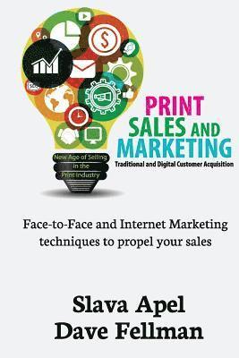 Print Sales and Marketing: Traditional and Digital Customer Acquisition 1