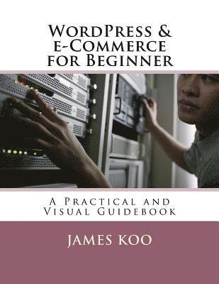 WordPress & e-Commerce for Beginner: A Practical and Visual Guidebook 1