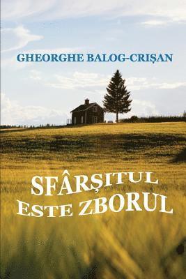 Gheorghe Balog-Crisan - Sfarsitul Este Zborul, Häftad