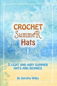 bokomslag Crochet Summer Hats: 5 Light and Airy Summer Hats and Beanies