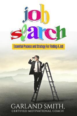 Job Search: Essential Process and Strategy For Finding A Job 1