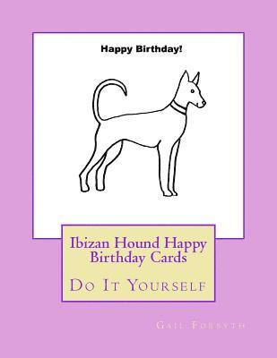 Ibizan Hound Happy Birthday Cards: Do It Yourself 1