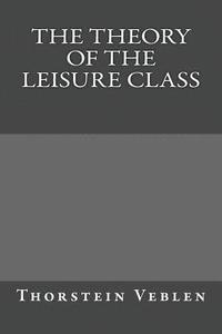 bokomslag The Theory of the Leisure Class