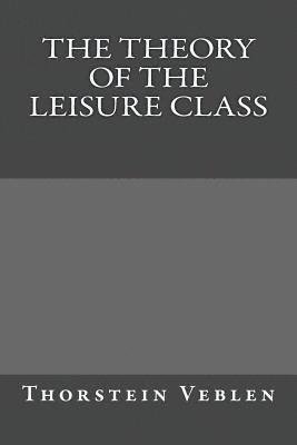 bokomslag The Theory of the Leisure Class