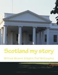 bokomslag Scotland my story: my memoirs