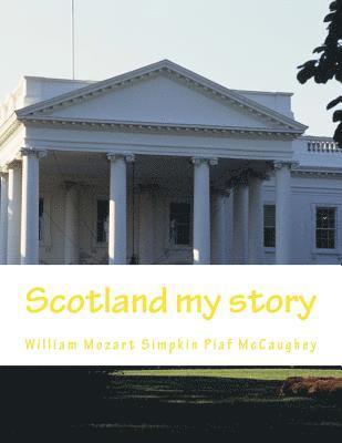 Scotland my story: my memoirs 1