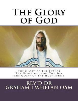 bokomslag The Glory of God: The Glory of The Father The Glory of Jesus The Son The Glory of The Holy Spirit