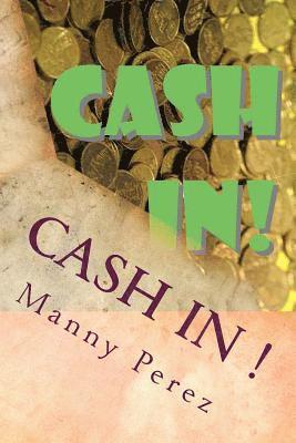 Cash In!: Be more Wealthy 1