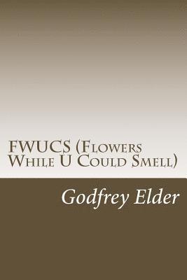 FWUCS (Flowers While U Could Smell) 1