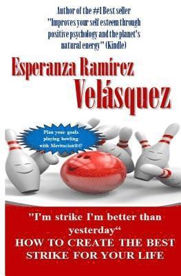 Esperanza Ramirez Velasquez, Books En Mi Libros En Mi - Step by Step to Get Your Best Strike of Your Life: I?m a Strike I?m Better Than Yesterday, Häftad