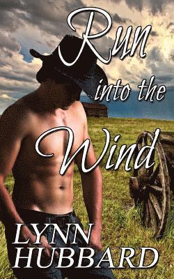 Lynn Hubbard - Run into the Wind: A Western Romance, Häftad