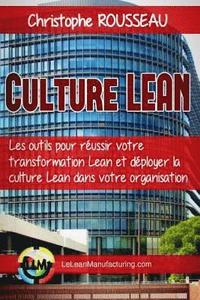 bokomslag Culture Lean: Les outils pour reussir votre transformation Lean et deployer la culture Lean dans votre organisation